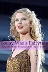 Today Was a Fairytale: An Unauthorized Biography of Taylor Swift