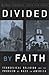 Divided by Faith: Evangelic...