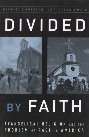 Divided by Faith: Evangelical Religion and the Problem of Race in America