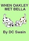 When Oakley Met Bella (Oakley and Bella Book 2)