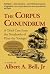 The Corpus Conundrum by Albert A. Bell Jr. The Corpus Conundrum by Albert A. Bell Jr.