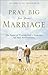 Pray Big for Your Marriage by Will Davis Jr.