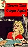 There's That Corpse Again by Willis Todhunter Ballard