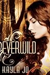 Everwild by Kayla Jo