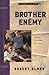Brother Enemy by Robert  Elmer
