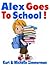 Alex Goes To School!