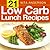21 Low Carb Lunch Recipes For Accelerated Weight Loss: A Great Keto Low Carb Way of Eating