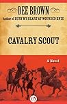 Cavalry Scout by Dee Brown