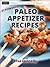 21 Powerful Paleo Appetizer Recipes by Lisa  Connelly