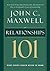 Relationships 101 by John C. Maxwell