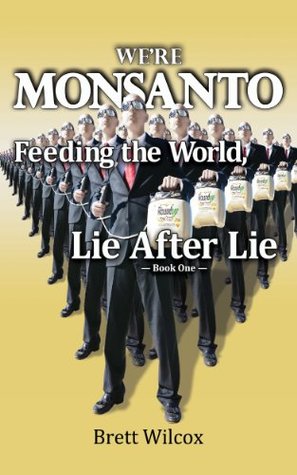 We're Monsanto: Feeding the World, Lie After Lie, Book 1 (Kindle Edition)