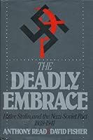 The Deadly Embrace: Hitler, Stalin and the Nazi-Soviet Pact 1939-1941