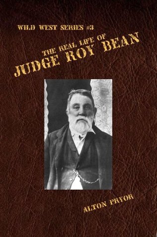 The Real Story of Judge Roy Bean (The Wild West Book 3)