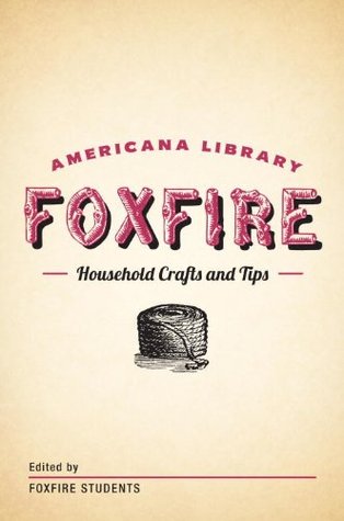 Household Crafts and Tips: The Foxfire Americana Library (12)
