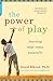 The Power of Play by David Elkind
