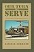 Our Turn to Serve : An Army Veteran's Memoir of the Vietnam War