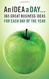An Idea A Day:365 Great Business Ideas For Each Day of The Year