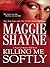Killing Me Softly by Maggie Shayne