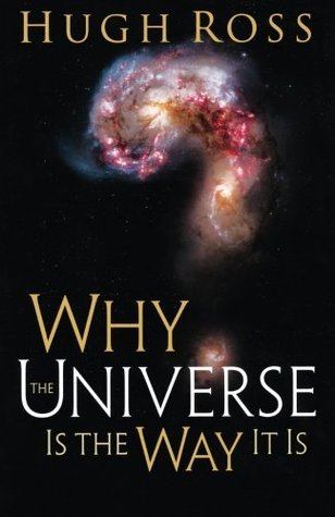 Why the Universe Is the Way It Is (Reasons to Believe)