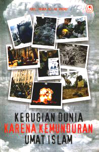 Kerugian Dunia Karena Kemunduran Umat Islam