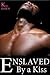 Enslaved by a Kiss (Enslaved by a Kiss Trilogy, #1)