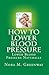 How To Lower Blood Pressure: Lower Blood Pressure Naturally