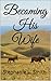 Becoming His Wife (Teaching Annie Book 1)