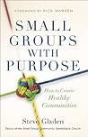 Small Groups with Purpose: How to Create Healthy Communities