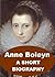 Anne Boleyn - A Short Biogr...