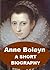 Anne Boleyn - A Short Biography with Illustrations by James Gairdner