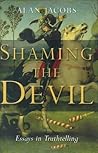Shaming the Devil by Alan Jacobs