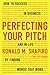 Perfecting Your Pitch: How to Succeed in Business and in Life by Finding Words That Work
