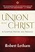 Union with Christ by Robert Letham