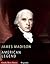 American Legends: The Life of James Madison