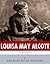 American Legends: The Life of Louisa May Alcott