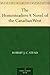 The Homesteaders A Novel of the Canadian West