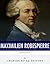 French Legends: The Life and Legacy of Maximilien Robespierre
