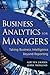 Business Analytics for Managers: Taking Business Intelligence Beyond Reporting