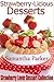 Strawberry-Licious Desserts (Strawberry Lover Dessert Collection) Cakes, Pies, Cream Puffs, Frozen Desserts, Cupcakes, Plus More!
