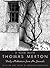 A Year with Thomas Merton: Daily Meditations from His Journals - A Spiritual Guide for Reflection, Gratitude, and Self-Care in the Pursuit of a Mindful Christian Life