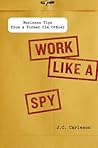 Book cover for Work Like a Spy: Business Tips from a Former CIA Officer