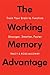 The Working Memory Advantage: Train Your Brain to Function Stronger, Smarter, Faster