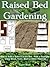 Raised Bed Gardening: How to Build a Raised Garden Bed Plans and Examples Using Wood, Stone, Block and Other Materials (Gardening Guides)