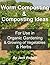 Worm Composting: & Composting Ideas for use in Organic Gardening & Growing of Vegetables & Herbs