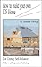 How to Build your own ICF Home (21st Century Self Reliance: A Survival Preparation Book 4)