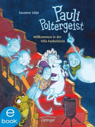Pauli Poltergeist: Willkommen in der Villa Funkelstein (German Edition)