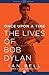 Once Upon a Time: The Lives of Bob Dylan