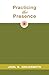 Practicing the Presence by Joel S. Goldsmith