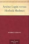 Arsène Lupin versus Herlock Sholmes by Maurice Leblanc