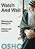 Watch and Wait: relaxing and waking up - instinct and intuition (OSHO Singles)